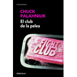 El Club De La Pelea, De Palahniuk, Chuck. Serie Contemporánea Editorial Debolsillo, Tapa Blanda En Español, 2011