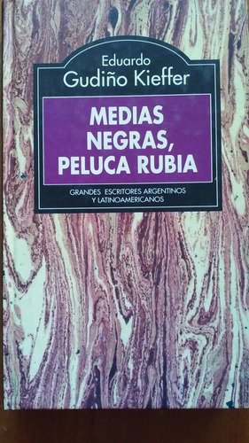 Medias Negras, Peluca Rubia - Eduardo Gudiño Kieffer
