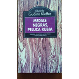 Medias Negras, Peluca Rubia - Eduardo Gudiño Kieffer