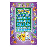 Pokémon: Super Extra Delux Guía Esencial Definitiva