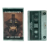 Lobotomy - The Last Vision - Cassette