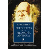 Preguntas De La Filosofía Antigüa  - Berti Enrico