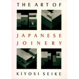 Libro: The Art Of Japanese Joinery, Kiyosi Sieke Tapa Blanda