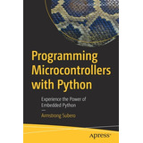 Libro Programming Microcontrollers With Python: Experienc...