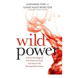Libro Wild Power : Discover The Magic Of Your Menstrual C...