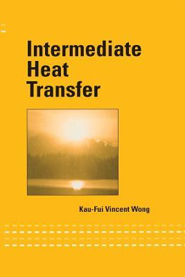 Libro Intermediate Heat Transfer - Kau-fui Vincent Wong