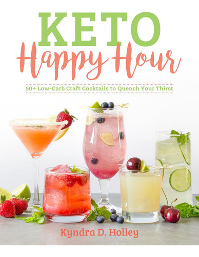 Libro Keto Happy Hour: 50+ Low-carb Craft Cocktails To Que