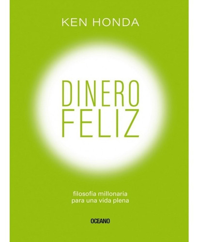 Dinero Feliz: Filosof?a Millonaria Para Una Vida Plena, De Ken Honda. Serie 6075570501, Vol. 1. Editorial Editorial Oceano De Colombia S.a.s, Tapa Blanda, Edición 2019 En Español, 2019