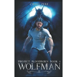 Project Bloodborn - Book 1: Wolf Man: A Werewolf, Shapeshift