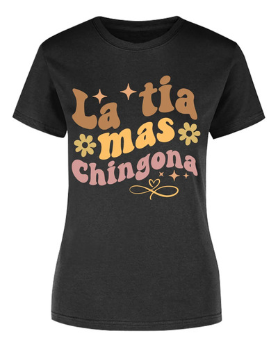 Playera La Tía Mas Chingona Regalo Cumple Sobrinos