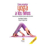 Cómo Enseñar Yoga A Los Niños