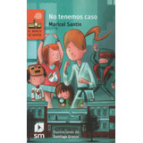 No Tenemos Caso - Serie Naranja, De Santin, Maricel. Editorial Sm Ediciones, Tapa Blanda En Español, 2019