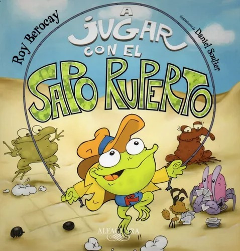 Jugar Con El Sapo Ruperto - Roy Berocay - Alfaguara