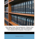 Libro Das Erbe Von Toggenburg, Oder Der Erste Burgerkrieg...