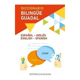 Diccionario Escolar Bilingüe- Esp Ingles/ Ingles- Esp Guadal