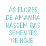Stencil Simples Frase As Flores Opa2213 14x14
