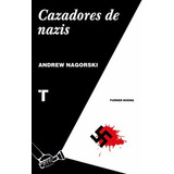 ** Cazadores De Nazis **  Andrew Nagorski  Nazismo