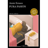 Pura Pasión, De Ernaux, Annie. Serie Andanzas Editorial Tusquets México, Tapa Blanda En Español, 2022