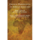Critical Perspectives On African Genocide : Memory, Silence, And Anti-black Political Violence, De Alfred Frankowski. Editorial Rowman & Littlefield, Tapa Dura En Inglés