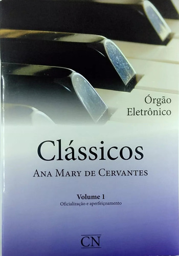 Livro De Partituras Para Órgão Eletrônico Clássicos Ana Mary De Cervantes - Volume 1