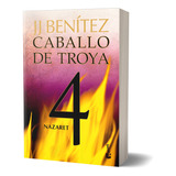 J. J. Benitez. Caballo De Troya 4. Nazaret