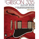 Libro The Gibson 335 Guitar Book : Electric Semi-solid Th...