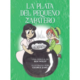 Libro La Plata Del Pequeã±o Zapatero - Wolfe, Ben