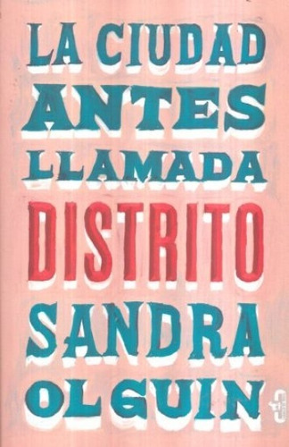 La Ciudad Antes Llamada Distrito - Sandra Olguín - Nuevo