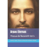 Arpas Eternas: Yhasua De Nazareth Vol 3 -fraternidad Cristia