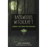 Libro: Backwoods Witchcraft: Conjure & Folk Magic From Appal