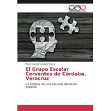 Libro : El Grupo Escolar Cervantes De Cordoba, Veracruz La.