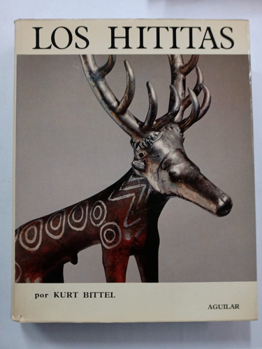  Los Hititas Kurt Bittel Aguilar