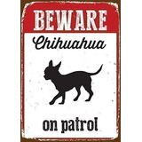 Beware Chihuahua On Patrol L Signs Vintage Tin Sign Pla...