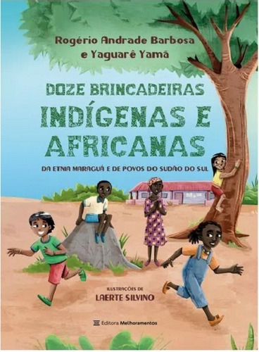 Doze Brincadeiras Indígenas E Africanas - Rogerio Andrade 