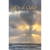 Ãâ¡en El Cielo!, De Braxton, Dean. Editorial Lightning Source Inc, Tapa Blanda En Español