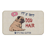 Funny It's Not Dog Hair It's Pug - Tapete Decorativo Con Pur