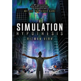 The Simulation Hypothesis : An Mit Computer Scientist Shows Why Ai, Quantum Physics And Eastern M..., De Rizwan Virk. Editorial Bayview Labs, Llc, Tapa Dura En Inglés