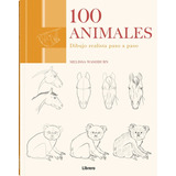 100 Animales - Dibujo Realista Paso A Paso - Guía