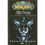 World Of Warcraft. Arthas. La Ascensión Del Rey Exánime