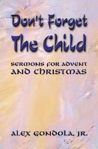 Dont Forget The Child, De Alex A Gondola. Editorial Css Publishing Company, Tapa Blanda En Inglés