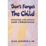 Dont Forget The Child, De Alex A Gondola. Editorial Css Publishing Company, Tapa Blanda En Inglés