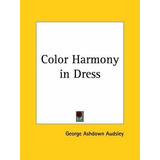 Color Harmony In Dress (1928) - George Ashdown Audsley