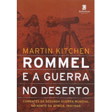 Rommel E A Guerra No Deserto: Combates Da Segunda Guerra Mun, De Martin Kitchen. Editora Solomon Editores - Topico, Capa Mole Em Português