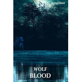 Wolf Blood - Shua, Jung, De Shua, Jung. Editorial Independently Published En Español