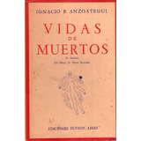 Vidas De Muertos * Anzoategui Ignacio B.