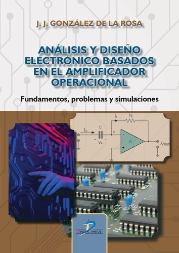 Analisis Y Diseãâo Electronico Basados En El Amplificador Ope, De Gonzalez De La Rosa, Juan Jose. Editorial Ediciones Diaz De Santos, S.a., Tapa Blanda En Español