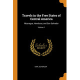 Libro Travels In The Free States Of Central America: Nica...