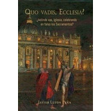 Libro: Quo Vadis Ecclesia. Luzon Peña,javier. Altolacruz,edi