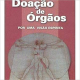 Livro A Doação De Òrgão - Por Uma Visâo Espírita - Humberto C. Pazian [1998]