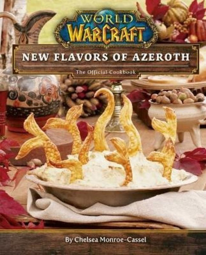 World Of Warcraft: New Flavors Of Azeroth : The Official Cookbook, De Chelsea Monroe-cassel. Editorial Insight Editions, Tapa Dura En Inglés